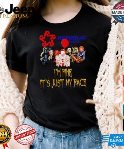 Horror movies Republic Services I’m fine it’s just my face Halloween shirt