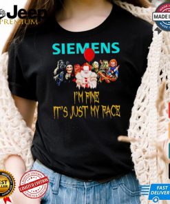 Horror movies Siemens I’m fine it’s just my face Halloween shirt