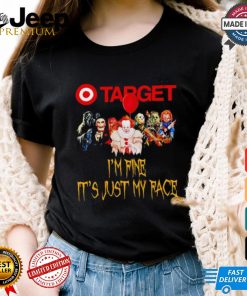 Horror movies Target I’m fine it’s just my face Halloween shirt