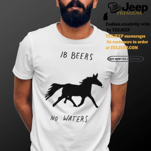 Horse smoking 18 beers no waters shirt