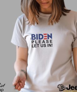 Hot Biden Please Let Us In 2024 Shirt