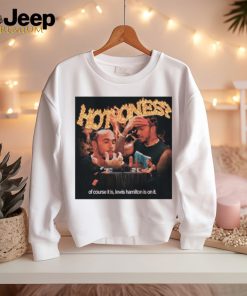 Hot Ones Of Course It Is Lewis Hamilton Is On It Shirt