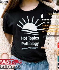 Hot Topics In Pathology T shirt