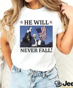 Hot Trump Assassination He Will Never Fall T shirt