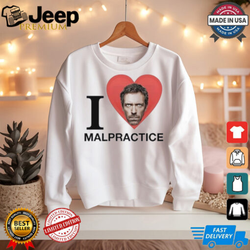 House Md I Love Malpractice Hugh Laurie T Shirts