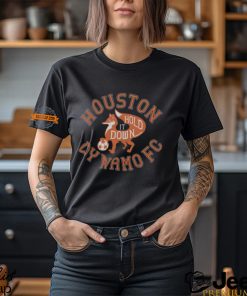 Houston Dynamo Fc Hold It Down Shirt