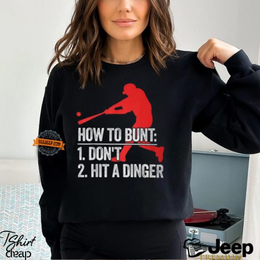 How To Bunt Don’t Hit A Dinger T Shirt