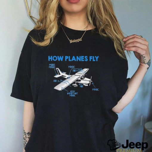 How planes fly more magic very important magic shirt