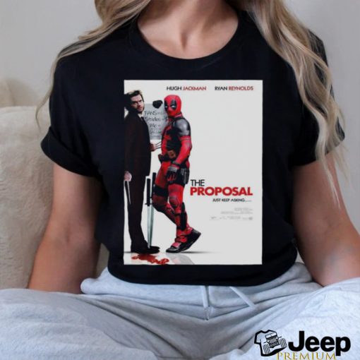 Hugh Jackman And Ryan Reynolds The Proposal Just Keep Asking Deadpool And Wolverine Marvel Studios T Shirt