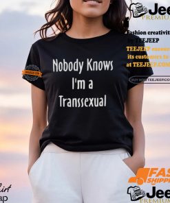 Hunter Schafer Nobody Knows I’m A Transsexual Shirt