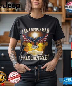 I AM A Simple Man I Like Chevrolet Shirt