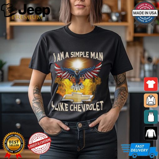 I AM A Simple Man I Like Chevrolet Shirt