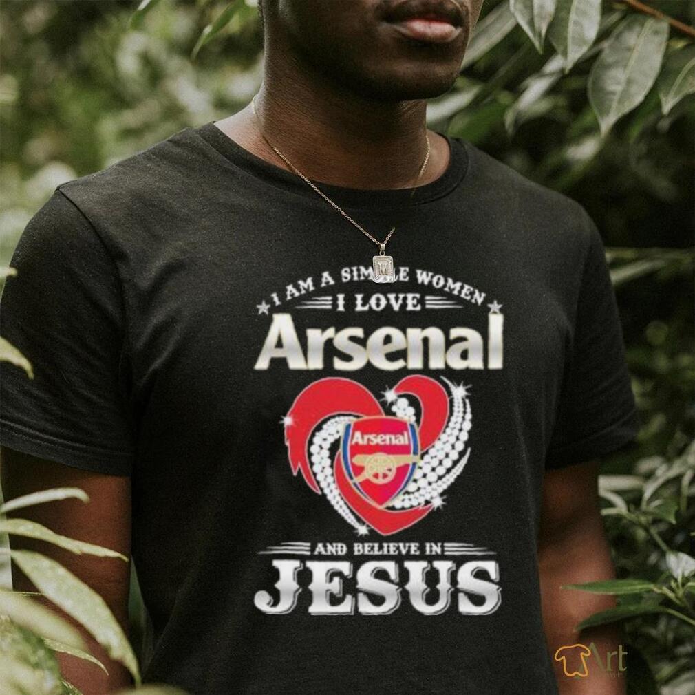 I Am A Simple Woman I Love Arsenal And Believe In Jesus Shirt
