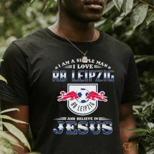 I Am A Simple Woman I Love RB Leipzig And Believe In Jesus Shirt