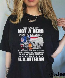 I Am Not A Hero Not A Legend Our Nation Freedom Us Veteran Usa Flag shirt