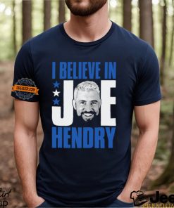 I Believe In Joe Hendry Shirt