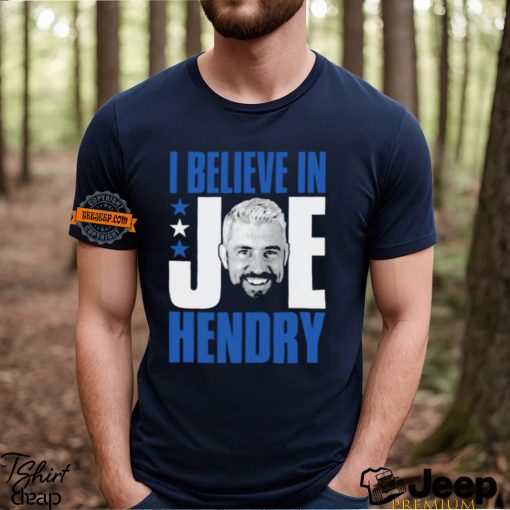 I Believe In Joe Hendry Shirt