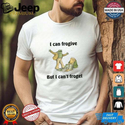 I Can Frogive But I Can’t Froget Shirt