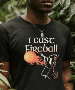 I Cast Fireball Witch T shirt