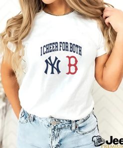 I Cheer For Both New York Yankees And Boston Red Sox Shirt