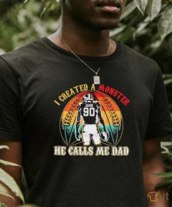 I Created A Monster Calls Me Dad T Shirt