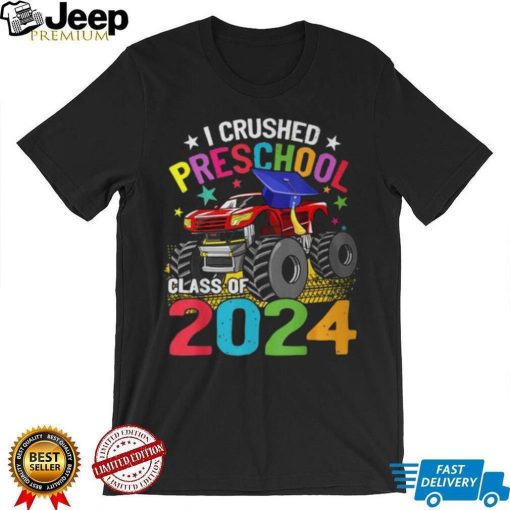 I Crushed Preschool Monster Truck Graduation Class Of 2024 T Shirt