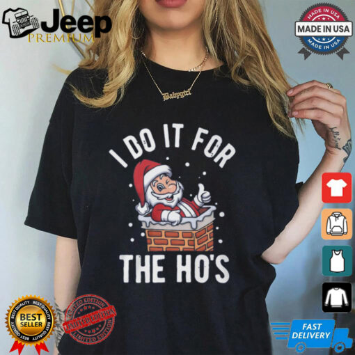 I Do It For The Hos Santa Funny Men’s Christmas Xmas Gift T Shirt