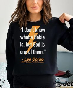 I Don’t Know What A Hokie Is But God Is One Of Them Lee Corso shirt