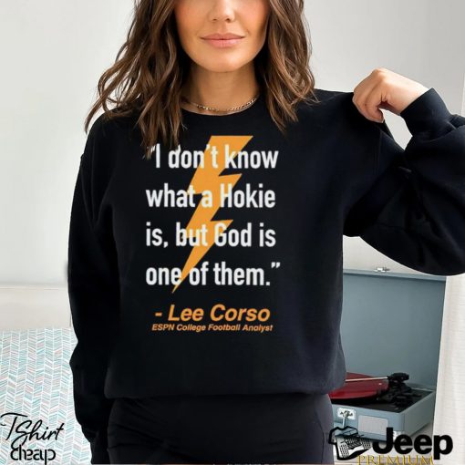 I Don’t Know What A Hokie Is But God Is One Of Them Lee Corso shirt