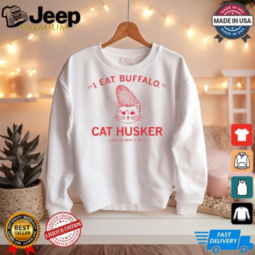 I Eat Buffalo Cat Husker Lincoln Sept 7 2024 shirt