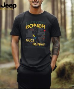 I Got My First Boner Watching Bugs Bunny Dressed As A Woman Shirt