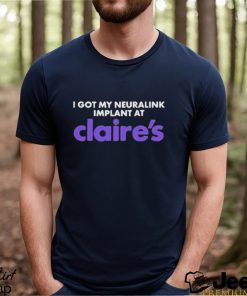 I Got My Neuralink Implant At Claire’s Shirt