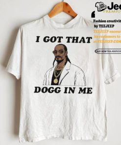 I Got That Dogg In Me Rapper Snoop Dogg Shirt