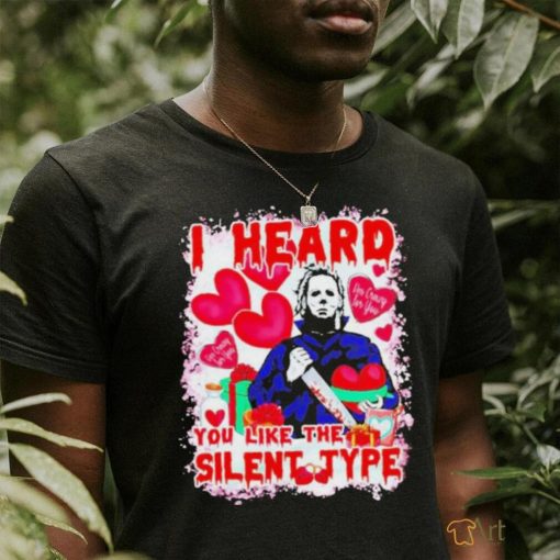 I Heard You Like The Silent Type Michael Myers Valentine shirt