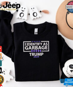 I Identify As Garbage Trump 2024 T shirts