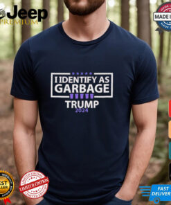 I Identify As Garbage Trump 2024 T shirts