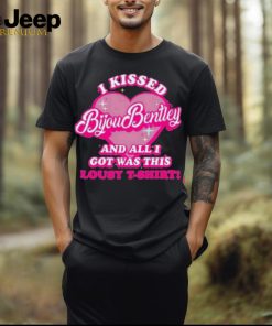 I Kissed Bijou Bentley And All I Got Was This Lousy T Shirt Shirt