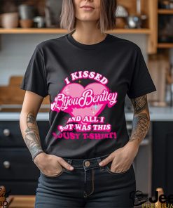 I Kissed Bijou Bentley And All I Got Was This Lousy T Shirt