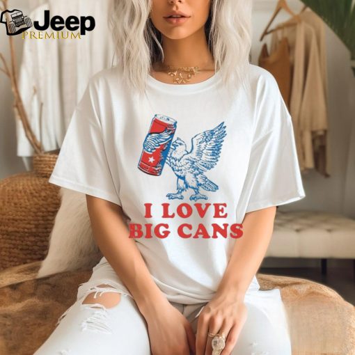 I Love Big Cans 4th Of July Shirt