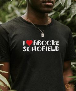 I Love Brooke Schofield T shirt