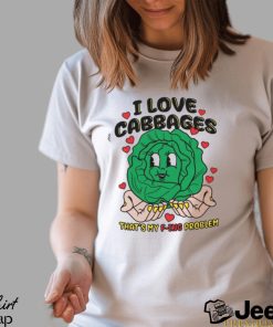 I Love Cabbages That's My F ing Problem Shirt