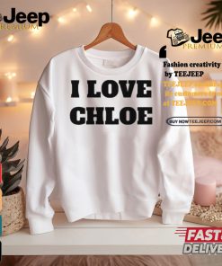 I Love Chloe T Shirt