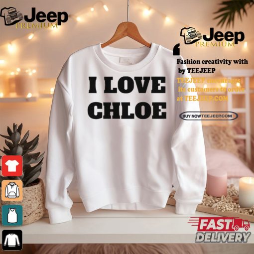 I Love Chloe T Shirt