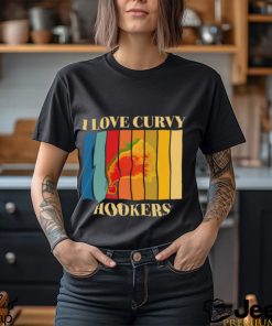 I Love Curvy Hookers Shirt