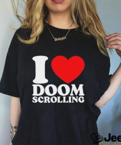 I Love Doom Scrolling Shirt