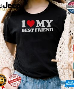 I Love My Best Friend I Heart My Best Friend Bff shirt