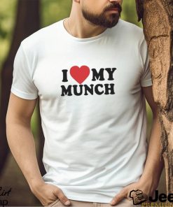 I Love My Munch T Shirt