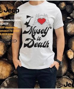 I Love Myself To Death shirt