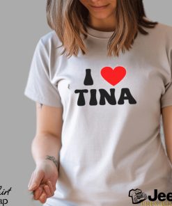 I Love Tina Shirt