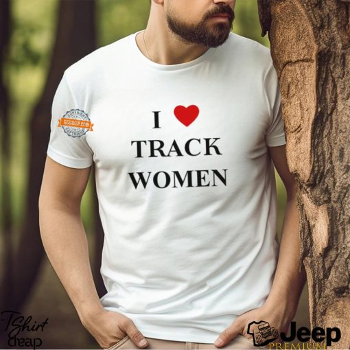 I Love Track Women Shirt